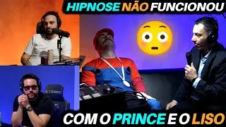 HIPNOSE n&atilde;o funcionou com o Prince e o Liso 😳
