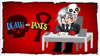 I Decide Mortal's Fate... Death and Taxes