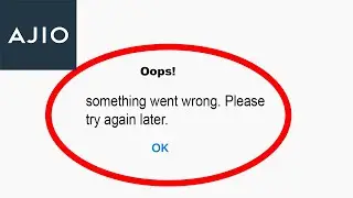 Fix AJIO App Oops Something Went Wrong Error | Fix AJIO something went wrong error | PSA 24