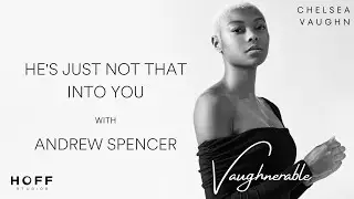 He's just not that into you with Andrew Spencer