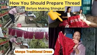 How We Prepare Threads Before Making Perfect Shingka (Monpa Traditional Dress) Watch Till The End!