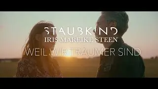Staubkind & Iris Mareike Steen - Weil wir Träumer sind (Offizielles Video)