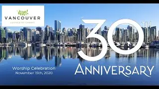 Vancouver Church of Christ 30th Anniversary Service