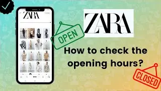 How to check the opening ours of the closest Zara store on Zara app? - Zara Tips