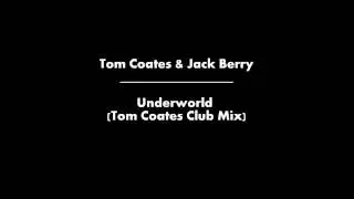 Tom Coates & Jack Berry - Underworld (Tom Coates Club Mix)