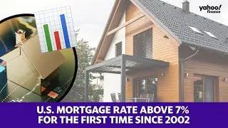 30-year fixed rate mortgage above 7% for the first time since April 2002