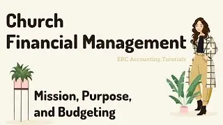 Church Financial Management. Chapter 1 (Part 1 of 2).  Mission, Purpose, and Budgeting.