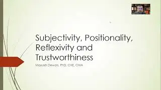 Subjectivity, Positionality, Reflexivity and Trustworthiness in Qualitative Research