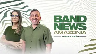 BANDNEWS AMAZÔNIA 1ª EDIÇÃO | 03.02.26