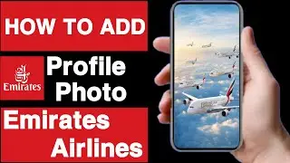 How to add profile photo on emirates account||Add profile photo on emirates airlines account