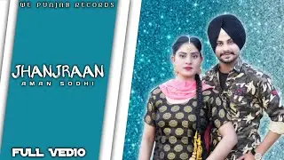 JHANJRAAN (Official Video)| Aman Sodhi | New Punjabi Song 2020 | We Punjab Records