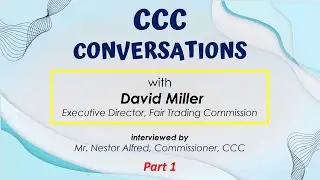 CCC Conversation with David Miller, Executive Director, Jamaica Fair Trading Commission Part 1