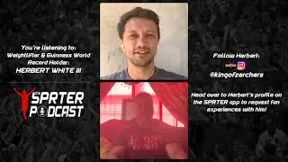 How I became a Guinness World Record Holder - SPRTER Podcast - Weightlifter, Herbert White III