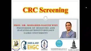 Colorectal Cancer (CRC) Screening - Prof. Mohamed-Naguib Wifi