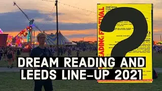 MY DREAM READING AND LEEDS FEST LINEUP 2021