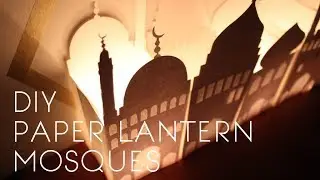 DIY Paper Lantern Mosques