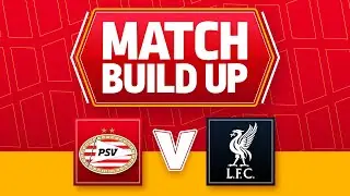 PSV v Liverpool | UNCENSORED MATCH BUILD UP