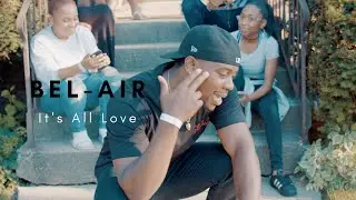 Bel-Air - It's All Love | Dir. by @D_Roe
