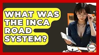 What Was The Inca Road System? - Anthropology Insights