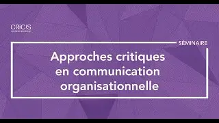 Les approches critiques en communication organisationnnelle avec Sophie Del FA