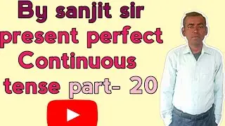 #excellent english coaching by sanjit sir#present perfect Continuous tense part- 20 🙏🙏🙏