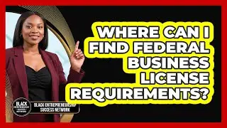 Where Can I Find Federal Business License Requirements?
