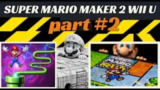 Super Mario Maker 2 Wii U Gameplay Part 2 | Crazy Custom Levels! 2026