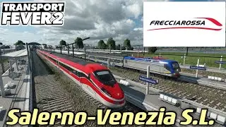 Transport Fever 2 Italy Map Frecciarossa1000 e Italo da Salerno a Venezia Santa Lucia in Italia.