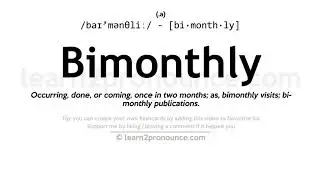 Произношение Раз в два месяца | Определение Bimonthly