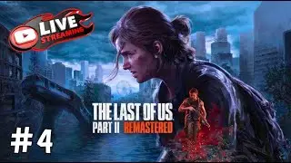 The Last of Us Part II Remastered - Part 4 !!