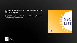 A Day In The Life of a Beauty Brand & PR Strategist