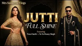JUTTI FULL SHINE Song | Nora Fatehi x Yo Yo Honey Singh | Royal Punjabi Vibe | 2026