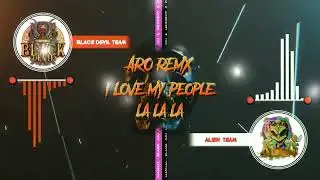 ARO Remix - I Love My People 2022