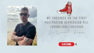 My Thoughts on the First Postpartum Depression Pill Zuranolone/Zurzuvae
