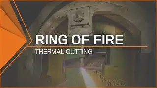 Thermal Cutting | Ring of Fire (A 360&deg; Approach to Plasma Cutting)