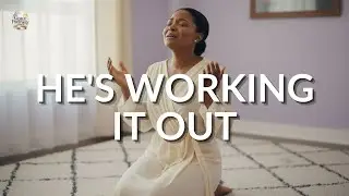 HE'S WORKING IT OUT | Powerful Worship Song – Anxiety & Worry Relief