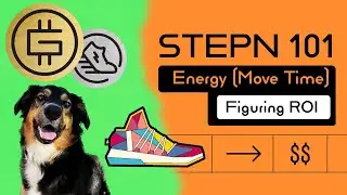 STEPN Basics - Energy (Time to Move!) - Part 1 Planning ROI & Earnings!