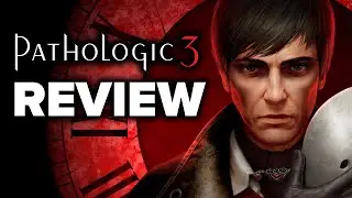 Pathologic 3 Review - The Best Game In The Series