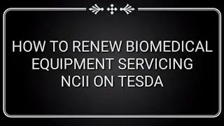 TESDA NCII - HOW TO RENEW BIOMEDICAL EQUIPMENT SERVICING