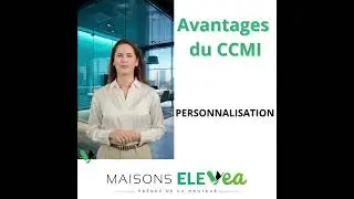 Avantages du CCMI par MAISONS ELEVEA (VITERY TCE)