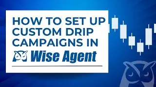 How to Set Up Drip Campaigns in Wise Agent