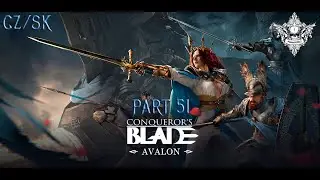 Conqueror's Blade | CZ/SK | Part 51 | Konečně nov&yacute; update po 3 t&yacute;dnech
