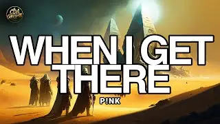 PINK - When I Get There (Lyrics)