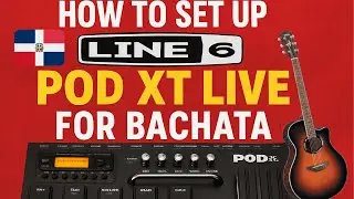 How To Setup Line 6 Pod xt Live For Bachata