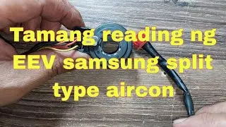 Tamang reading ng EEV ( Electronic Expansion Valve) ng Samsung split type aircon)