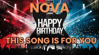 Happy Birthday Nova &ndash; Your Personalized Birthday Song