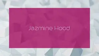 Jazmine Hood - appearance