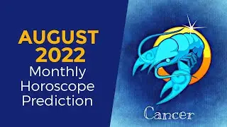 August 2022 Cancer Monthly Horoscope Prediction | Cancer Moon Sign Predictions August 2022