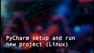 PyCharm setup and run new project (Linux)