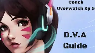 LOVE DVA!!   Coach Overwatch Ep. 5